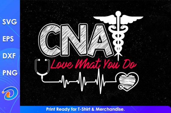Cna Love What You Do Nurse Svg Files: Graphics for Crafts