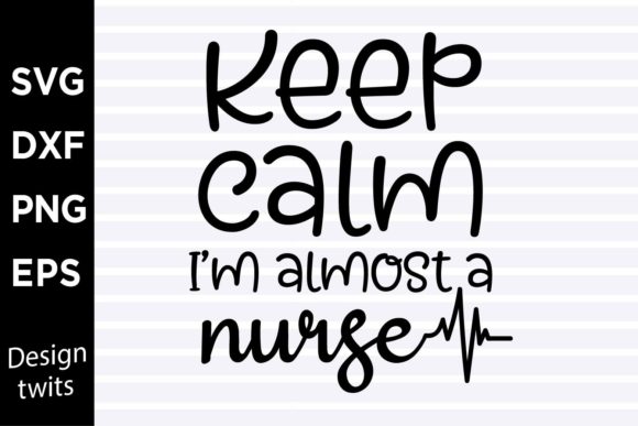 Keep Calm Im Almost a Nurse SVG for Crafts