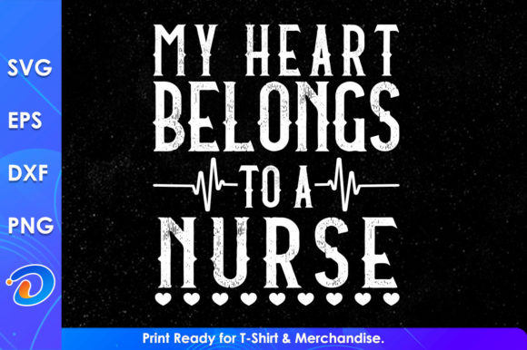 My Heart Belongs to a Nurse Svg Files: Graphics for Crafts