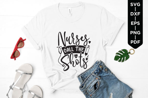 Nurses Call the Shots SVG for Crafts & Graphics