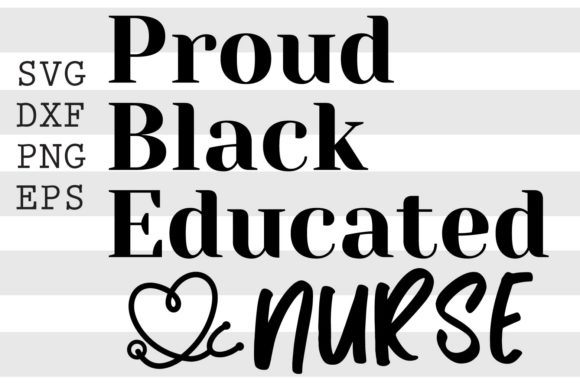 Proud Black Educated Nurse SVG: Graphics for Crafts