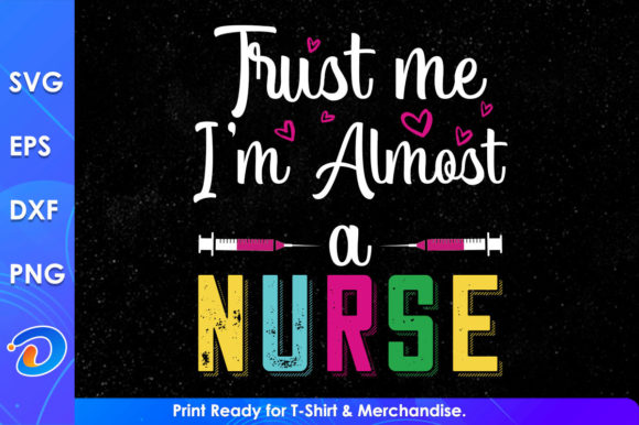 Trust Me I m Almost a Nurse Svg Files for Crafts and Graphics