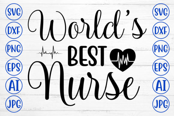 Worlds Best Nurse Svg: Graphics for Crafts